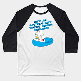 Get in Little Guy - Sailing Baseball T-Shirt